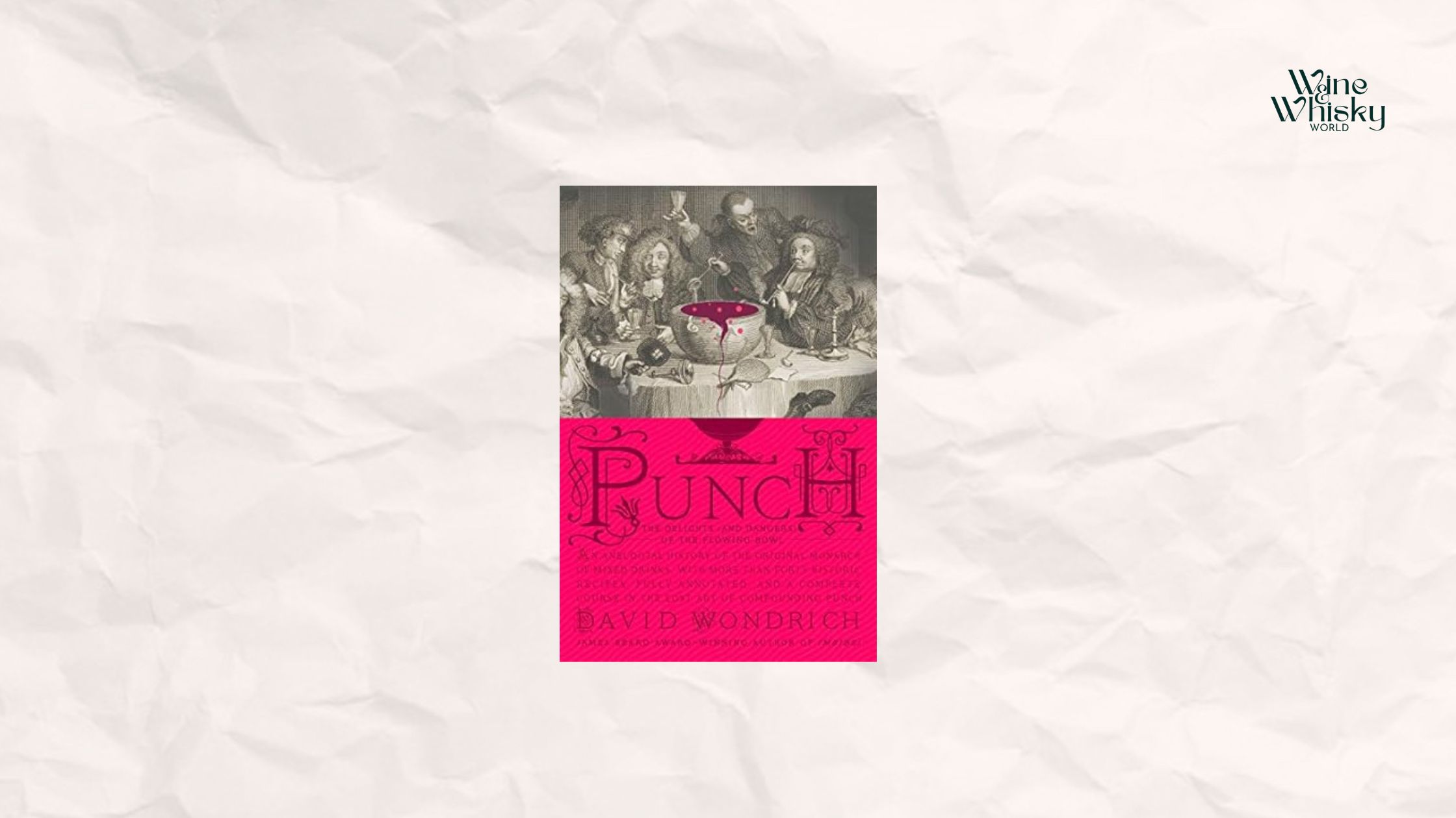 Punch: The Delights (and Dangers) of the Flowing Bowl by David Wondrich